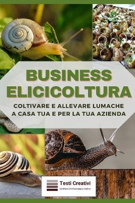 Business Elicicoltura - Testi Creativi - ebook