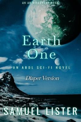 Earth One (Diaper Version): An ABDL SciFi story - Samuel Lister - cover