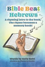 Bible Beat Hebrews: A Rhyming Intro to the Book, the Rhyme Becomes a Memory Hook!