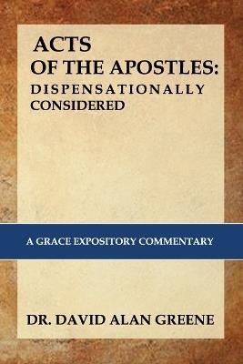 The Acts of the Apostles: A Grace Expositional Commentary - David Alan Greene - cover