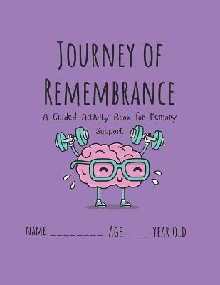 Journey of Remembrance: A Guided Activity Book for Memory Support - Cheryl Prince,Jayda Francis,Andrea Prince - cover