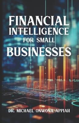 Financial Intelligence For Small Business - Michael Onwona Appiah - cover