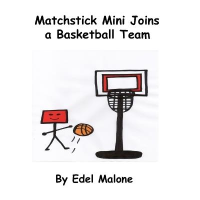 Matchstick Mini joins a basketball team - Edel Malone - cover