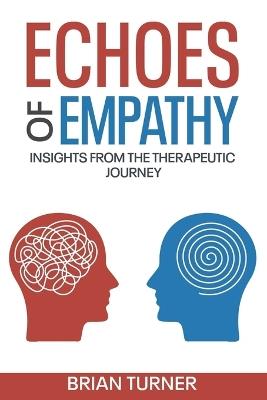 Echoes of Empathy: : Insights from the Therapeutic Journey - Brian Turner - cover