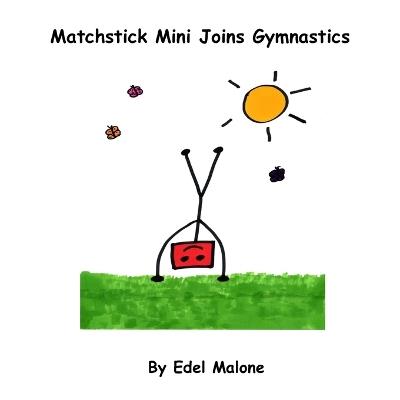 Matchstick Mini joins Gymnastics - Edel Malone - cover