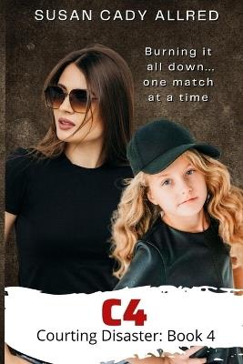 C4 (Courting Disaster Book 4): A YA Spy Thriller Mystery - Susan Cady Allred - cover