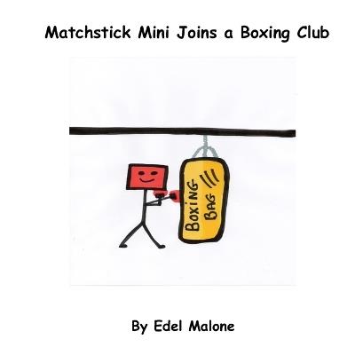 Matchstick Mini joins a boxing club - Edel Malone - cover