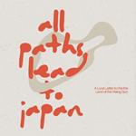 All Paths Lead to Japan: A Love Letter to the Land of the Rising Sun