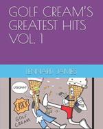 Golf Cream's Greatest Hits Vol. 1