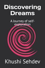 Discovering Dreams: A Journey of self-exploration