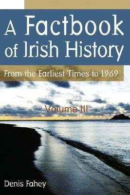 A Factbook of Irish History: From the Earliest Times to 1969 - Denis Fahey - cover