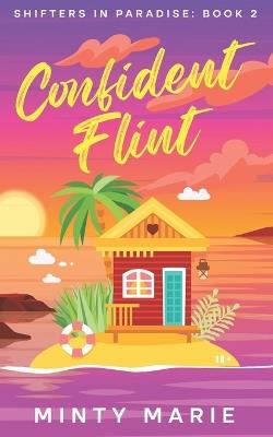 Confident Flint: Shifters in Paradise Book 2 - Minty Marie - cover