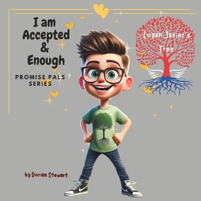 Promise Pals Series: I am Accepted & Enough: Logan Javier's Tree: A Story of Roots and Wings - Dorian Stewart - cover