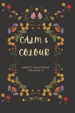 Calm & Colour: An anxiety relief book for adults