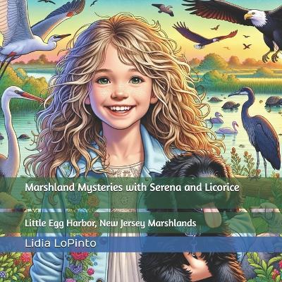 Marshland Mysteries with Serena and Licorice: Little Egg Harbor, New Jersey Marshlands - Lidia Lopinto - cover