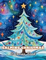 Calming Christmas Coloring Book: 100+ High-quality Illustrations for All Ages