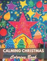 Calming Christmas Coloring Book: 100+ Coloring Pages for Relaxation and Stress Relief