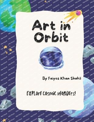 Art in Orbit: Colour Your Way Through the Cosmos - Faiyas Khan Shahil - cover