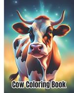 Cow Coloring Book: Beautiful Cows Coloring Pages for Kids / Cute Gift for Boys and Girls Ages 4-8