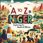 A to Z in Niger Exploring the Heart of Africa