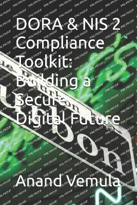 DORA & NIS 2 Compliance Toolkit: Building a Secure Digital Future - Anand Vemula - cover