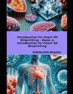 Introduction for Heart 3D Bioprinting - Book 4: Introduction for Heart 3D Bioprinting