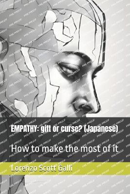 Empathy: gift or curse? (Japanese): How to make the most of it - Lorenzo Scott Galli - cover