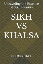 Sikh Vs Khalsa: Unraveling the Essence of Sikh Identity