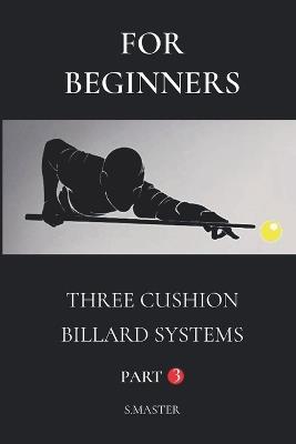 For Beginners: Three Cushion Billard Systems - Part 3 - System Master - cover