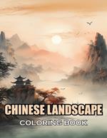 Chinese Landscape Coloring Book: 100+ Coloring Pages of Awe-inspiring for Stress Relief and Relaxation