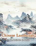 Chinese Landscape Coloring Book: New Edition And Unique High-quality illustrations, Fun, Stress Relief And Relaxation Coloring Pages