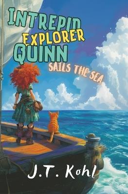 Intrepid Explorer Quinn Sails the Sea - J T Kohl - cover