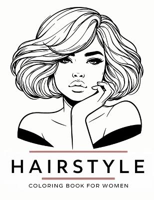 Hairstyle Coloring Book for Women: Relax and Unleash Your Creativity with Stunning Hair Designs - Daniel S?nchez,Daniel Law,Law Productions - cover