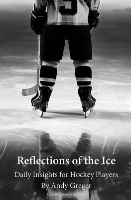 Reflections of the Ice: Daily Insights for Hockey Players - Andy Greger - cover