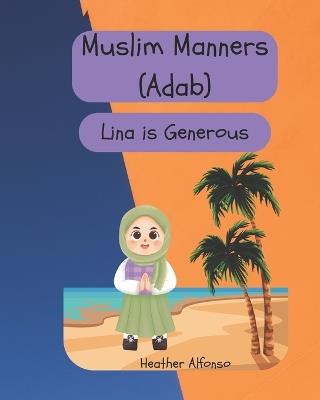 Muslim Manners (Adab): Lina is Generous - Heather Alfonso - cover
