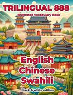 Trilingual 888 English Chinese Swahili Illustrated Vocabulary Book: Help your child become multilingual with efficiency