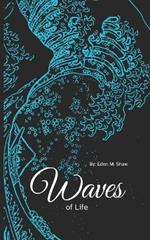 Waves Of Life: Poetry on Life, Death, and Everything in Between