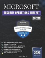 Microsoft Security Operations Analyst Master the Exam (Sc-200): 10 Practice Tests, 500 Rigorous Questions, Gain Wealth of Insights, Expert Explanations and One Ultimate Goal