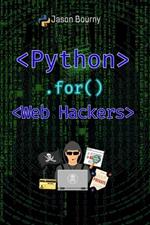 Python for Web Hackers: Mastering Black Hat Techniques