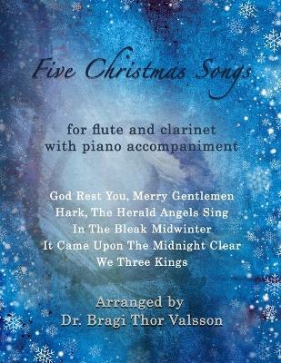 Five Christmas Songs - Flute and Clarinet with Piano accompaniment: duets for clarinet and flute - Bragi Thor Valsson - cover