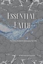 Essential Faith: The one element necessary for life
