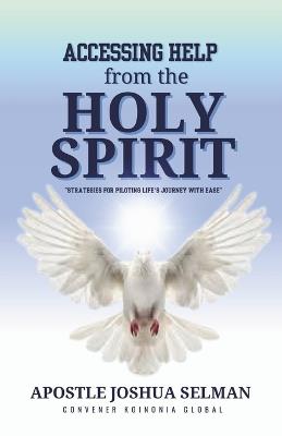 Accessing Help from the Holy Spirit: Strategies for Piloting Life's Journey with Ease - Apostle Joshua Selman - cover