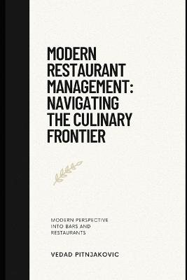 Modern Restaurant Management: Navigating the Culinary Frontier - Vedad Pitnjakovic - cover