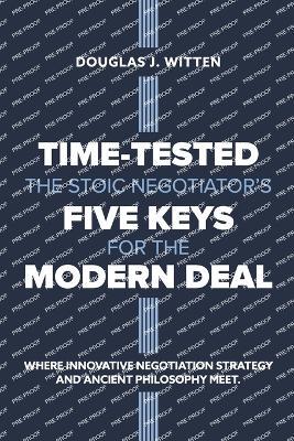 Time-Tested: The Stoic Negotiator's Five Keys for the Modern Deal - Douglas J Witten - cover