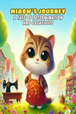 Miaow's Journey A Tale of Determination and Creativity