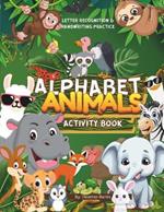 Alphabet Animal Activity Book: Letter Recognition & Handwriting Practice