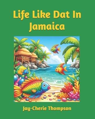 Life Like Dat In Jamaica - Jay-Cherie Thompson - cover