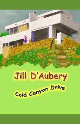 Cold Canyon Drive - Jill D'Aubery - cover