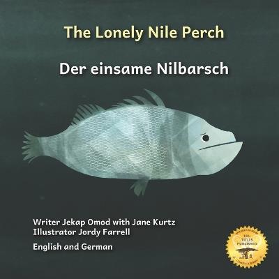 The Lonely Nile Perch: Don't Judge A Fish By Its Cover in English and German - Jane Kurtz,Ready Set Go Books - cover