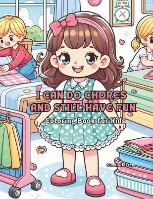 I Can Do Chores and Still Have Fun Coloring Book for Kids: 20 Delightful Coloring Pages for Your Enjoyment - Susan Hester - cover